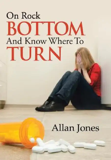 On Rock Bottom and Know Where to Turn by Allan Jones