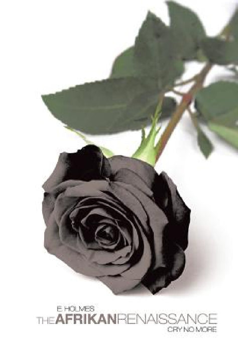 The Afrikan Renaissance: Cry No More by E. Holmes