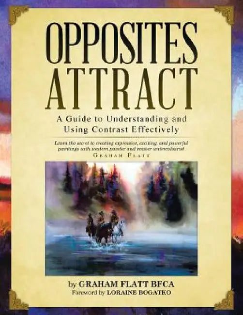 Opposites Attract: A Guide to Understanding and Using Contrast Effectively by Graham Flatt
