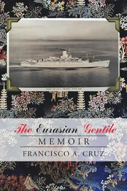 The Eurasian Gentile: Memoir by Francisco a. Cruz