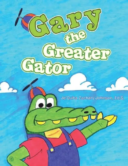 Gary the Greater Gator by Je'quita Zachary Johnson Ed S.