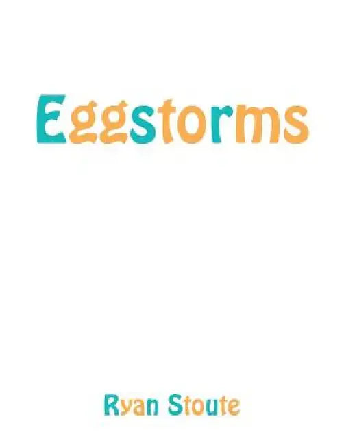 Eggstorms: Omniverse by Ryan Stoute