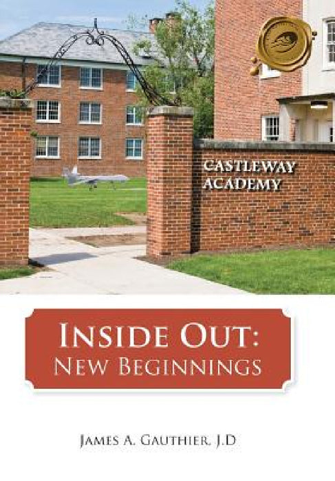 Inside Out: New Beginnings by James a. Gauthier