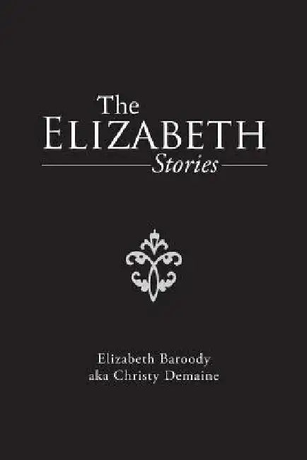 The Elizabeth Stories by Elizabeth Baroody Aka Christy Demaine