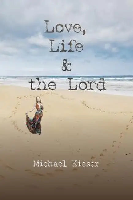 Love, Life & the Lord by Michael Kieser