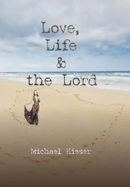 Love, Life & the Lord by Michael Kieser