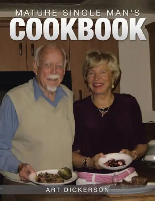 Mature Single Man's Cookbook by Art Dickerson