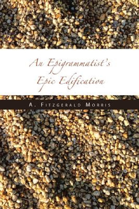 An Epigrammatist's Epic Edification by A. Fitzgerald Morris