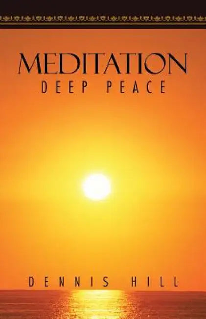 Meditation: Deep Peace by Dennis Hill