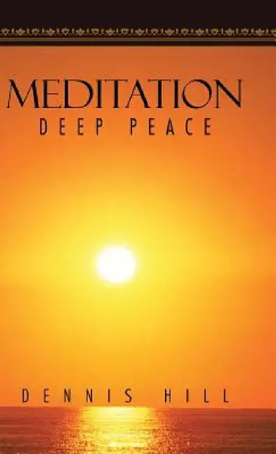Meditation: Deep Peace by Dennis Hill