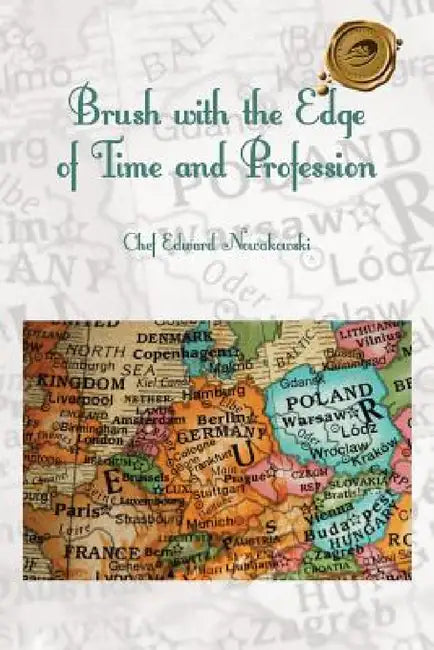 Brush with the Edge of Time and Profession by Chef Edward Nowakowski