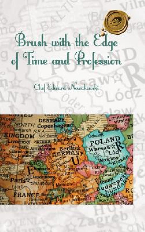 Brush with the Edge of Time and Profession by Chef Edward Nowakowski