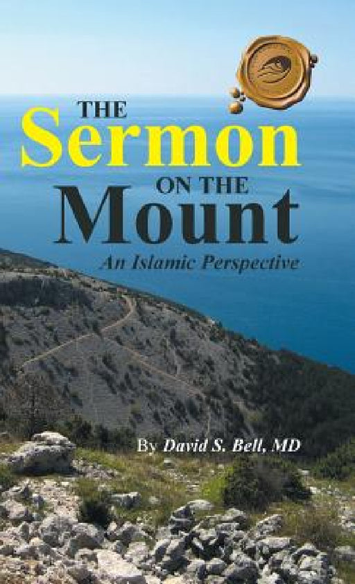 The Sermon on the Mount: An Islamic Perspective by David S. Bell