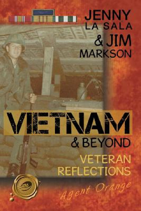 Vietnam & Beyond: Veteran Reflections by Jenny La Sala, Jim Markson