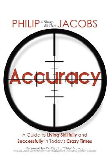 Accuracy: A Guide to Living Skillfully and Successfully in Today's Crazy Times by Philip Sharp Skills Jacobs
