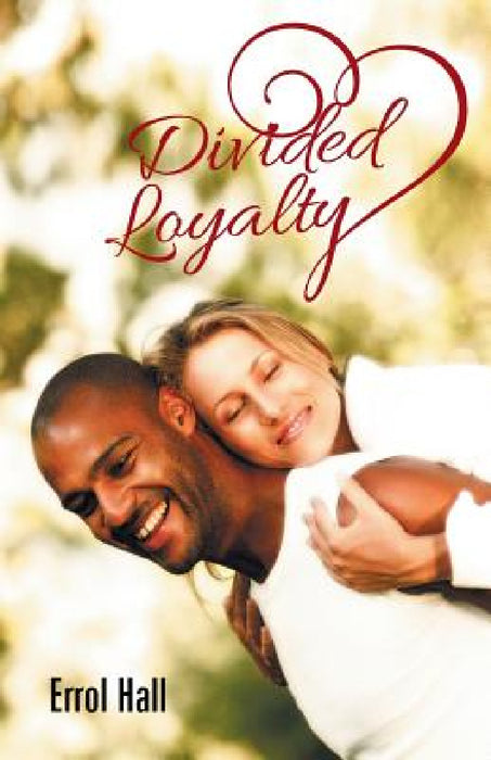 Divided Loyalty by Errol Hall