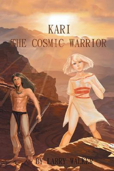 Kari: The Cosmic Warrior by Larry Walker