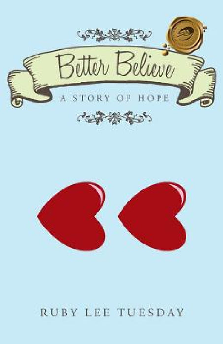 Better Believe: A Story of Hope by Ruby Lee Tuesday