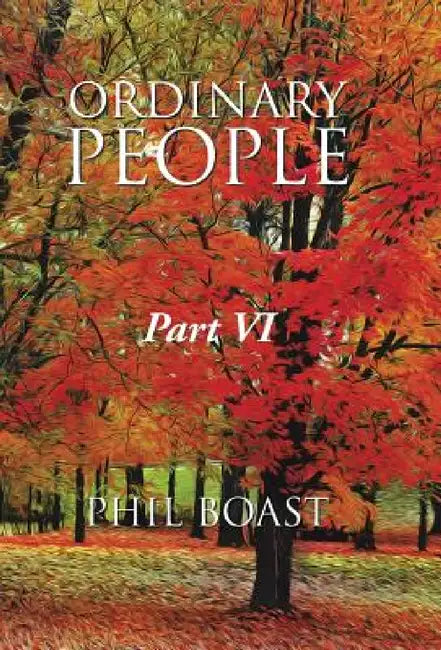 Ordinary People: Part VI by Phil Boast