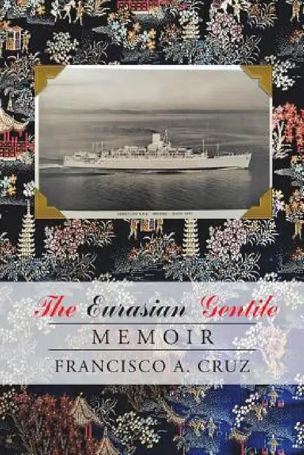 The Eurasian Gentile: Memoir by Francisco a. Cruz