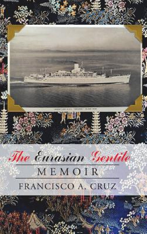 The Eurasian Gentile: Memoir by Francisco a. Cruz