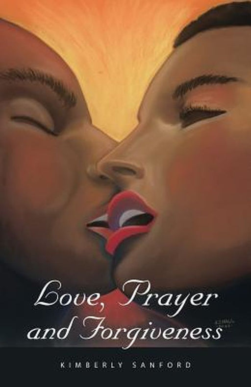 Love, Prayer and Forgiveness by Sanford, Kimberly