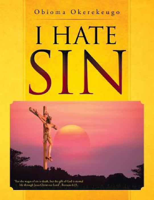 I Hate Sin by Obioma Okerekeugo