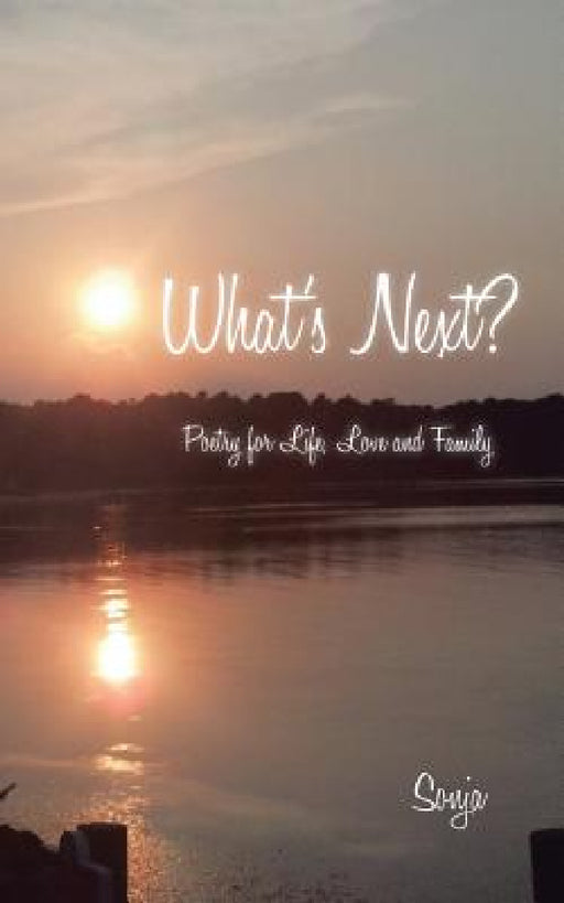 What's Next?: Poetry for Life, Love and Family by Sonja