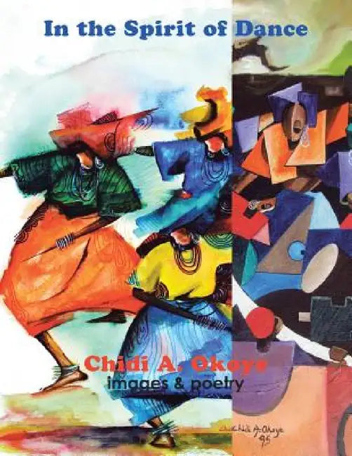 In the Spirit of Dance: images & poetry by Chidi A. Okoye