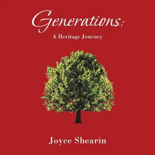 Generations: A Heritage Journey by Joyce Shearin