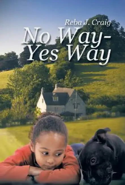 No Way - Yes Way by Reba J. Craig