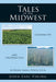 Tales of the Midwest: Growing Up and Growing Old in Rural Small-Town, U.S.A. by John Eric Vining