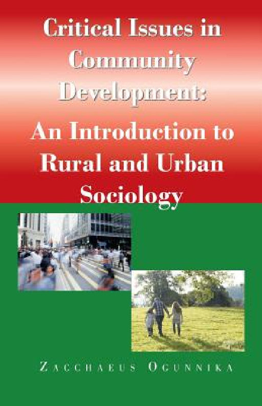 Critical Issues in Community Development: : An Introduction to Rural and Urban Sociology by Zacchaeus Ogunnika