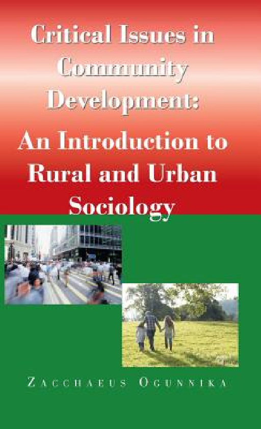 Critical Issues in Community Development: : An Introduction to Rural and Urban Sociology by Zacchaeus Ogunnika