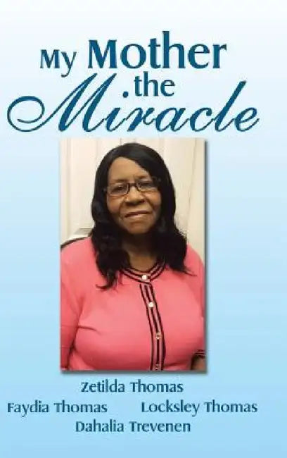 My Mother the Miracle by Faydia Thomas
