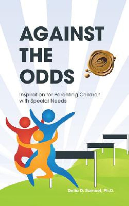Against the Odds: Inspiration for Parenting Children with Special Needs by Delia D. Samuel