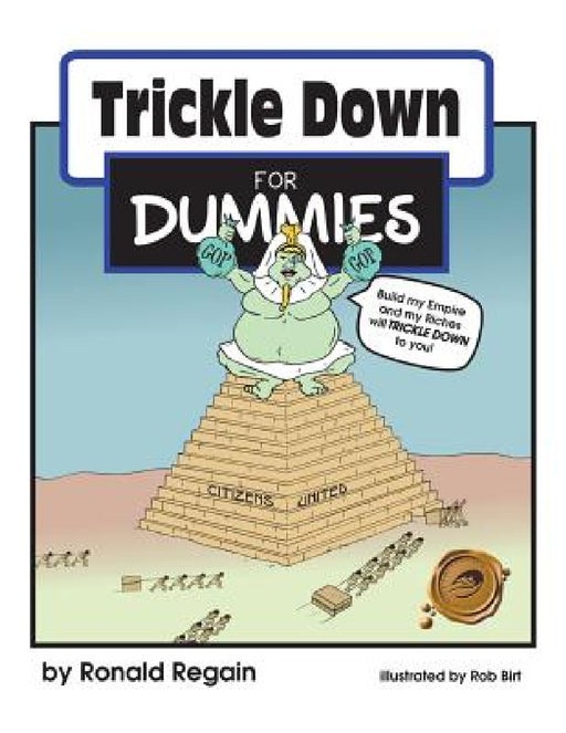 Trickle Down for Dummies by Ronald Regain