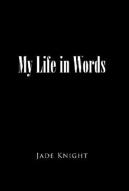 My Life in Words by Jade Knight