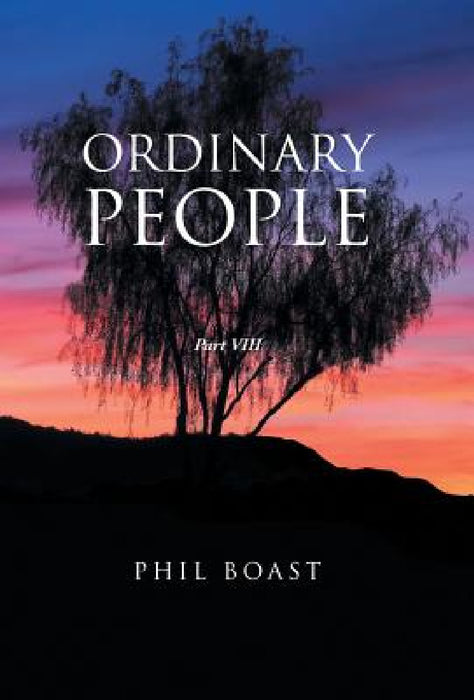 Ordinary People: Part VIII by Phil Boast