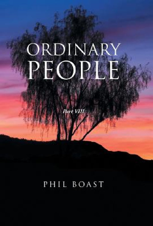 Ordinary People: Part VIII by Phil Boast