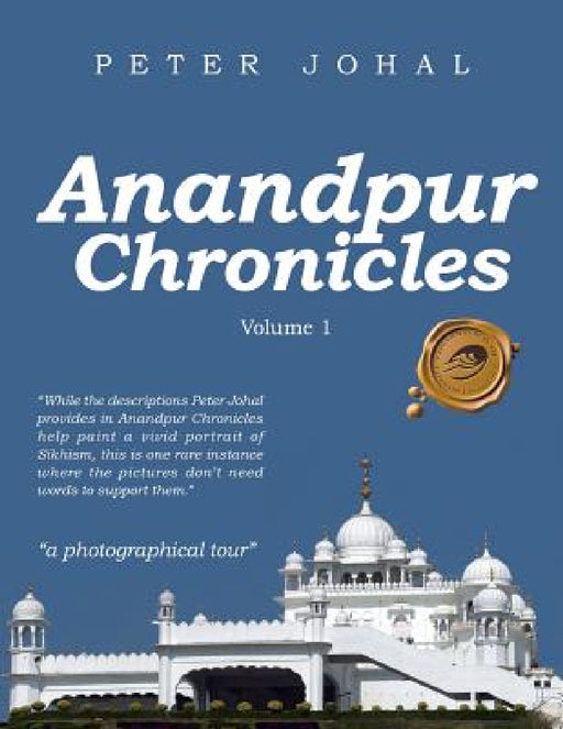 Anandpur Chronicles: Volume 1 by Peter Johal