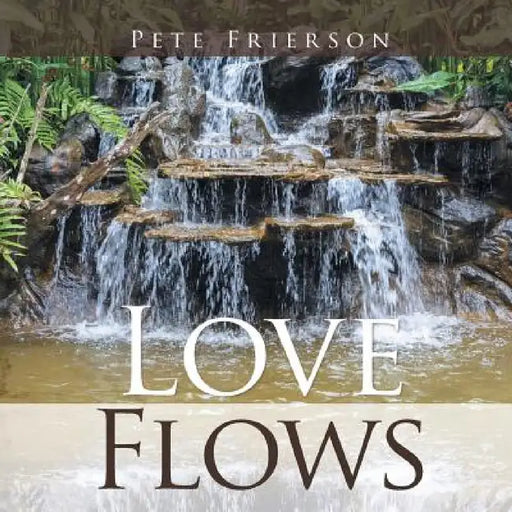 Love Flows by Pete Frierson