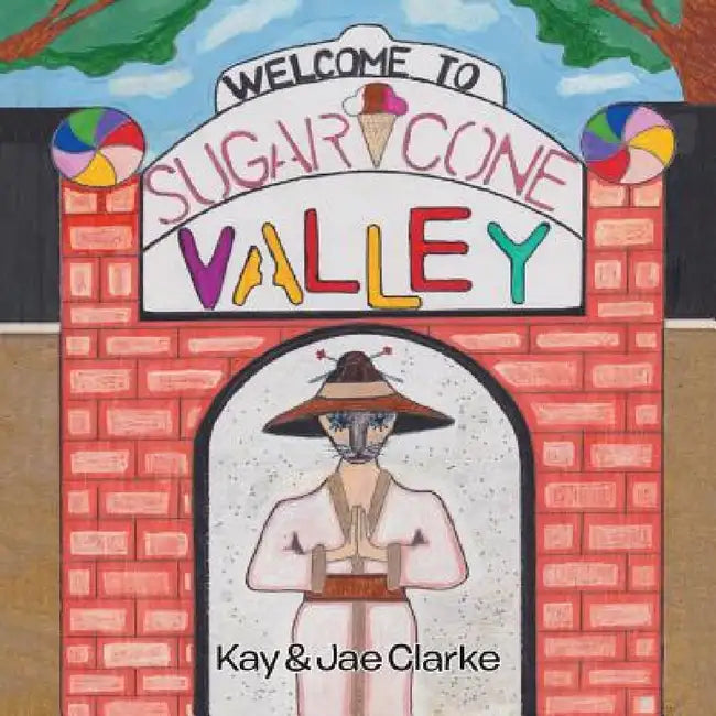 Welcome To Sugar Cone Valley by Kay Savary