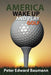 America Wake Up and Play Golf by Peter Edward Baumann