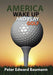 America Wake Up and Play Golf by Peter Edward Baumann