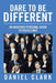 Dare to Be Different: An Auditors Personal Guide to Excellence by Daniel Clark