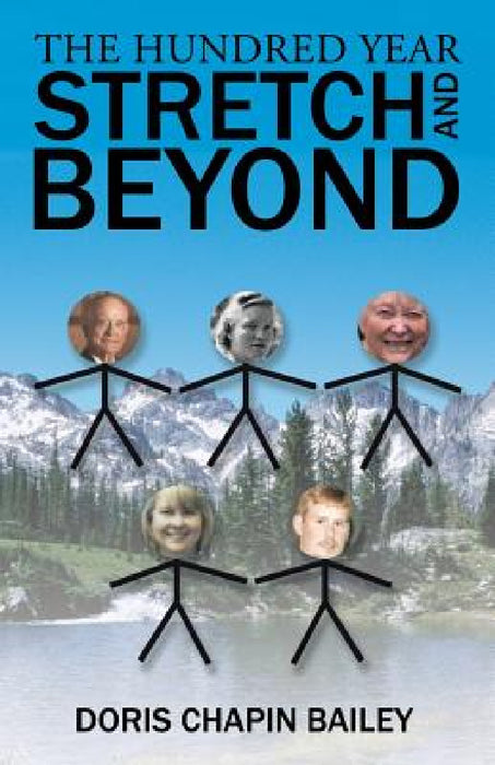The Hundred Year Stretch and Beyond by Doris Chapin Bailey