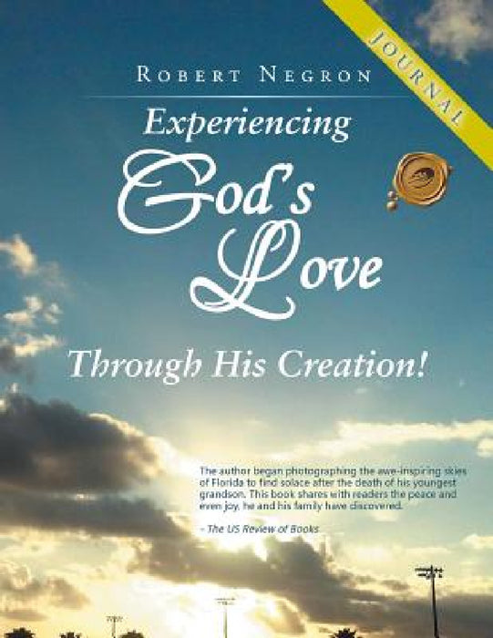 Experiencing God's Love Through His Creation! - JOURNAL by Robert Negron