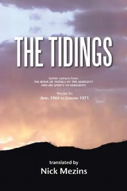 The Tidings: Volume Six: April 1964 to January 1971 by Nick Mezins
