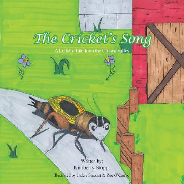 The Cricket's Song: A Lullaby Tale from the Ottawa Valley by Kimberly Stoppa